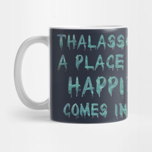 Thalassophilia A Place Where Happiness Comes In Waves Mug